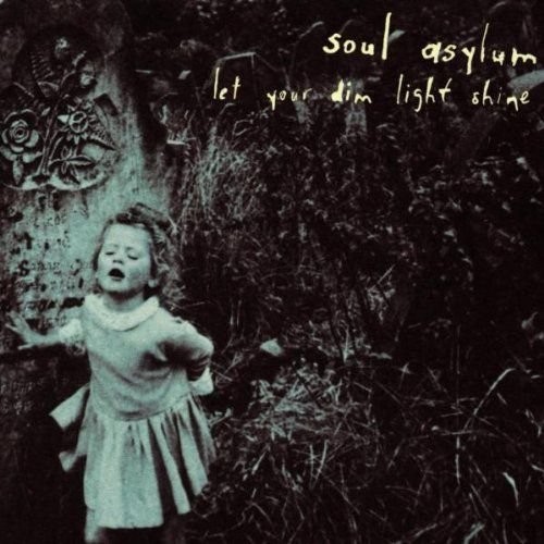SOUL ASYLUM - LET YOUR DIM LIGHT SHINE - cd