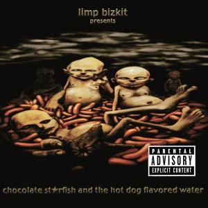 LIMP BIZKIT - CHOCOLATE STARFISH & THE HOTDOG FLAVORED WATER