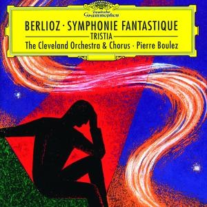 CLEVELAND ORCHESTRA, THE & CHORUS - BERLIOZ SYMPHONIE FANTASTIQUE / TRISTIA