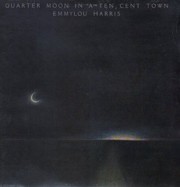 HARRIS, EMMYLOU - QUARTER MOON IN A TEN CENT TOWN -VINYL-