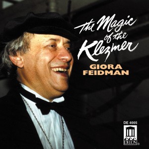 FEIDMAN, GIORA - MAGIC OF THE KLEZMER