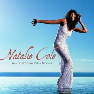 COLE, NATALIE - ASK A WOMAN WHO KNOWS, CD