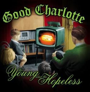 GOOD CHARLOTTE - THE YOUNG AND THE HOPELESS