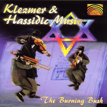 BURNING BUSH, THE - KLEZMER & HASSIDIC MUSIC