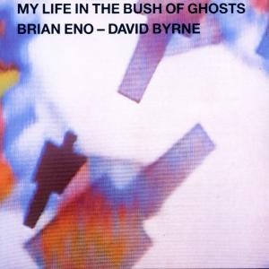 ENO, BRIAN & DAVID BYRNE - MY LIFE IN THE BUSH OF GHOSTS - cd