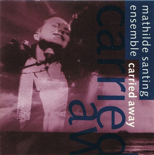 SANTING, MATHILDE - CARRIED AWAY - Cd