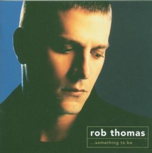 THOMAS, ROB - SOMETHING TO BE, cd