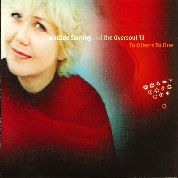SANTING, MATHILDE AND THE OVERSOUL 13 - TO OTHERS TO ONE - Cd