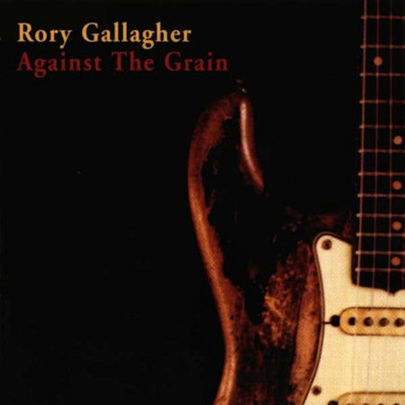 GALLAGHER, RORY - AGAINST THE GRAIN