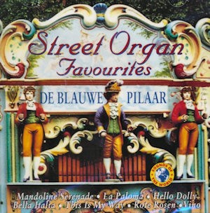 DRAAIORGEL DE BLAUWE PILAAR - STREET ORGAN FAVOURITES