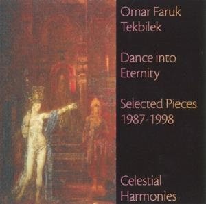 TEKBILEK, OMAR FARUK - DANCE INTO ETERNITY SELECTED PIECES