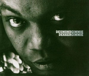 DEKKER, DESMOND - GIMMIE GIMMIE
