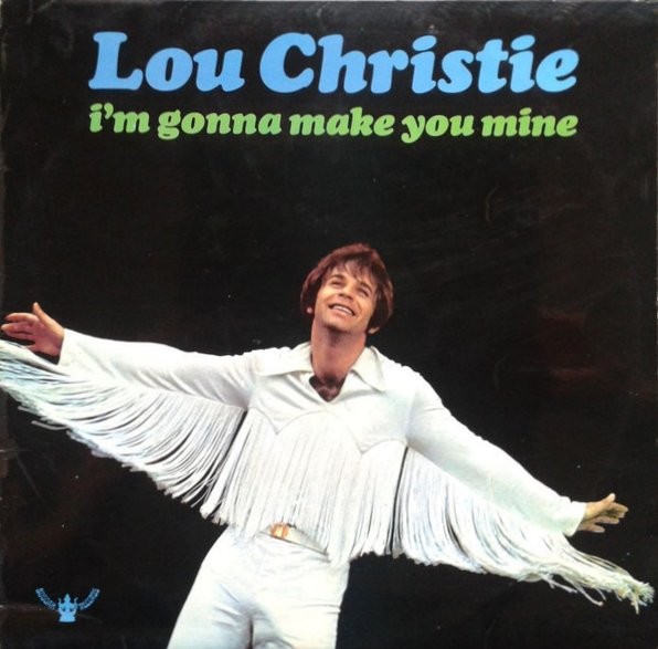 CHRISTIE, LOU - I'M GONNA MAKE YOU MINE -VINYL-