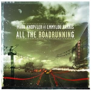 KNOPFLER, MARK & HARRIS, EMMYLOU - ALL THE ROAD RUNNING