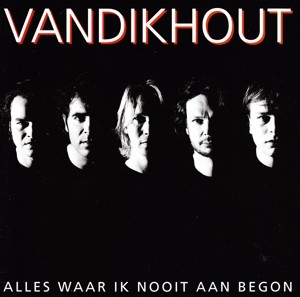 VAN DIK HOUT - ALLES WAAR IK NOOIT AAN BEGON - cd