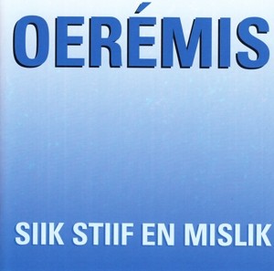 OEREMIS - SIIK STIIF EN MISLIK, cd