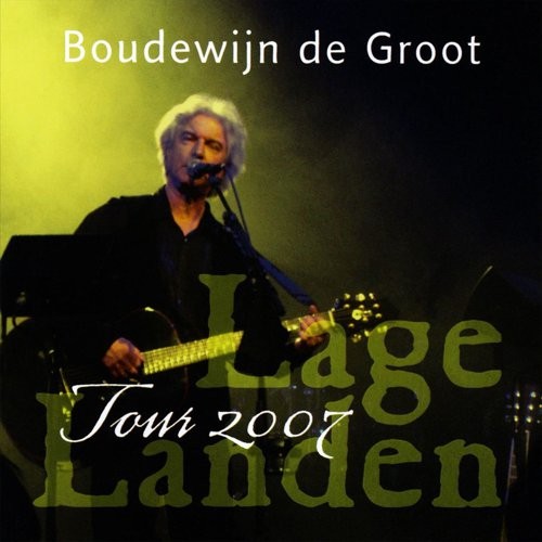 GROOT, BOUDEWIJN DE - LIVE IN DE LAGE LANDEN TOUR 2007 - cd