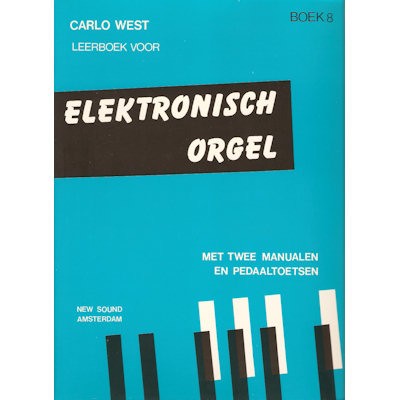 WEST, CARLO - LEERBOEK ELEKTRONISCH ORGEL 8