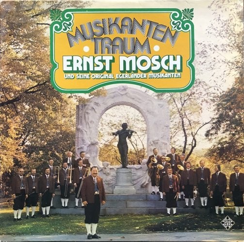 MOSCH, ERNST UND SEINE ORIGINAL EGERLANDER MUSIKANTEN - MUSIKANTENTRAUM -VINYL-