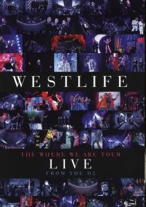 WESTLIFE - WHERE WE ARE TOUR LIVE FROM THE O2