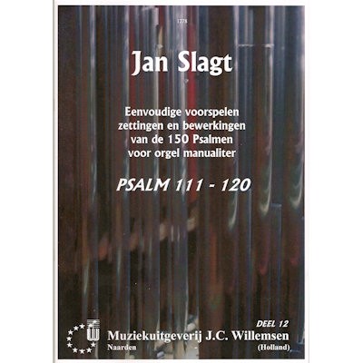 SLAGT, JAN - EENVOUDIGE VOORSPELEN - PSALMEN (150) DEEL 12 111-120 ORGEL