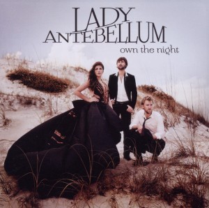 LADY ANTEBELLUM - OWN THE NIGHT
