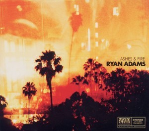 ADAMS RYAN - ASHES & FIRE