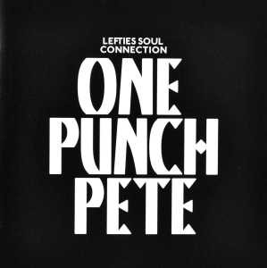 LEFTIES SOUL CONNECTION - ONE PUNCH PETE