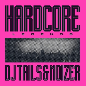 DJ TAILS & NOIZER - HARDCORE LEGENDS -COLOURED- - Lp