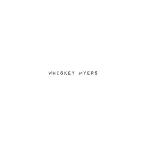 WHISKEY MYERS - WHISKEY MYERS - cd