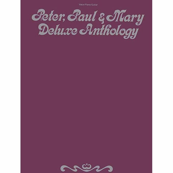 PETER, PAUL, & MARY - DELUXE ANTHOLOGY - PIANO, ZANG EN GITAAR - bladmuziek