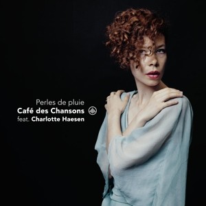CAFE DES CHANSONS & CHARLOTTE HAESEN - PERLES DE PLUIE - cd