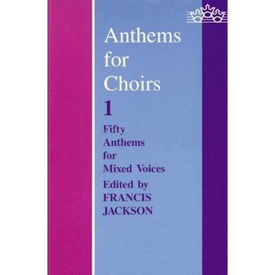 JACKSON, FRANCIS - ANTHEMS FOR CHOIRS 1 - SATB