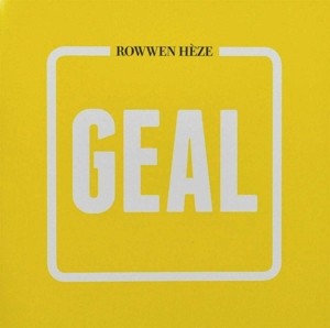 ROWWEN HEZE - GEAL -2LP-