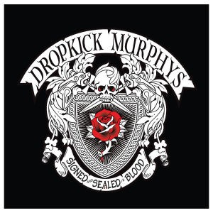 DROPKICK MURPHYS - SIGNED AND SEALED IN BLOOD