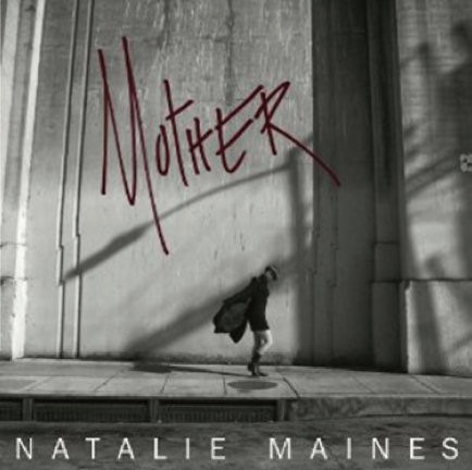 MAINES, NATALIE (Dixie Chicks) - MOTHER