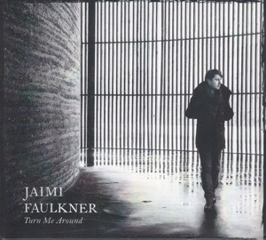 FAULKNER, JAIMI - TURN ME AROUND