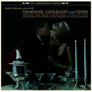 GLEASON, JACKIE - CHAMPAGNE, CANDLELIGHT & KISSES -LP-