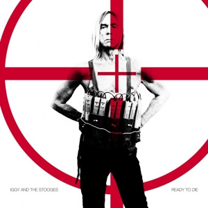 IGGY & THE STOOGES - READY TO DIE