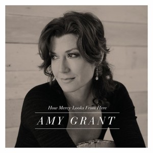 GRANT, AMY - HOW MERCY LOOKS FROM HERE