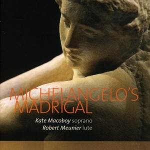MACOBOY, KATE/ROBERT MEUN - MICHELANGELO'S MADRIGAL.. - cd