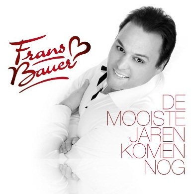 BAUER, FRANS - DE MOOISTE JAREN DIE KOMEN NOG