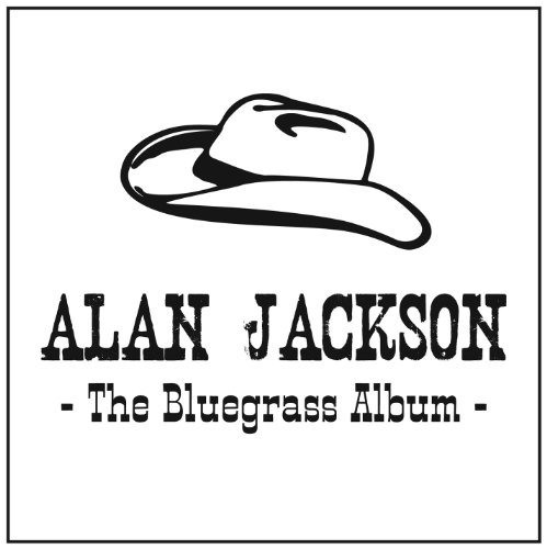 JACKSON, ALAN - BLUEGRASS ALBUM