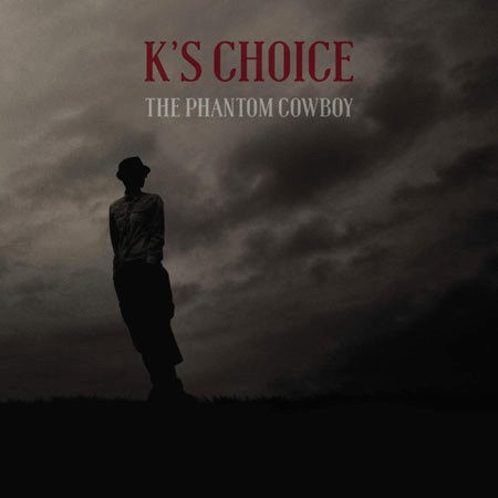 K'S CHOICE - PHANTOM COWBOY - cd