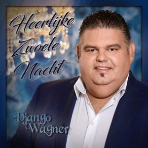 WAGNER, DJANGO - HEERLIJK ZWOELE NACHT - cd
