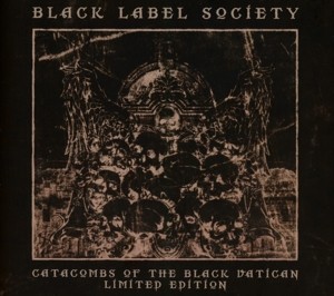BLACK LABEL SOCIETY - CATACOMBS OF THE BLACK VATICAN