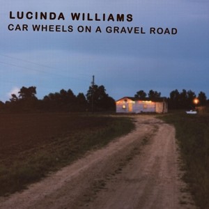 WILLIAMS, LUCINDA - CAR WHEELS ON A GRAVEL ROAD -VINYL-
