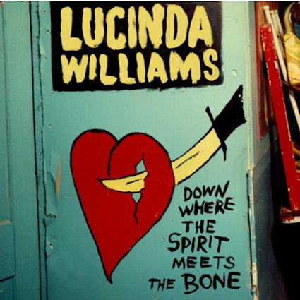 WILLIAMS, LUCINDA - DOWN WHERE THE SPIRIT MEETS THE BONE