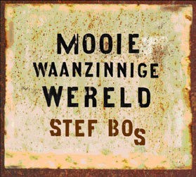 BOS, STEF - MOOIE WAANZINNIGE WERELD