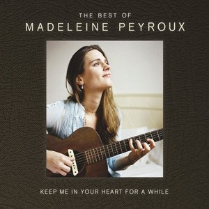 PEYROUX, MADELEINE - KEEP ME IN YOUR HEART FOR A WHILE:
